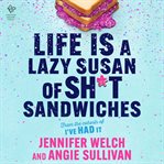 Life Is A Lazy Susan of Sh*t Sandwiches