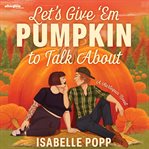 Let's Give 'Em Pumpkin to Talk About cover image