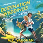 Destination Weddings and Other Disasters cover image