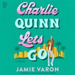 Charlie Quinn Lets Go cover image
