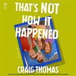 That's Not How It Happened cover image