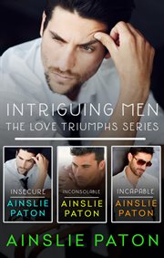 Intriguing men. The Love Triumphs Series/Insecure/Inconsolable/Incapable cover image