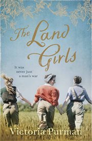 The land girls : it was never just a man's war cover image