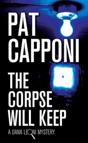 The corpse will keep : a dana leoni mystery cover image