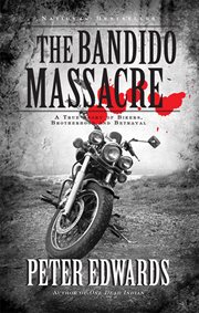 The Bandido massacre : a true story of bikers, brotherhood and betrayal cover image