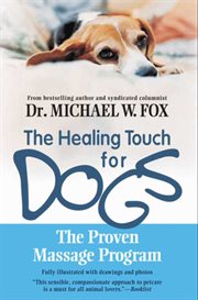 The healing touch for dogs : the proven massage program cover image