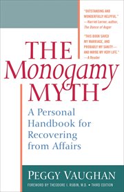 The monogamy myth : a personal handbook for recovering from affairs cover image