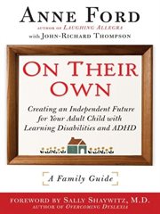 On their own : creating an independent future for your adult child with learning disabilities and ADHD : a family guide cover image