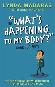 The "what's happening to my body?" book for boys cover image
