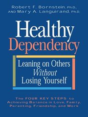 Healthy Dependency : Leaning on Others without Losing Yourself cover image