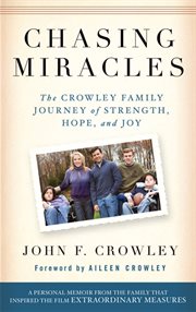 Chasing miracles : the Crowley family journey of strength, hope, and joy cover image