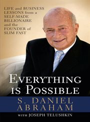Everything is possible : life and business lessons from a self-made billionaire and the founder of Slim-Fast cover image