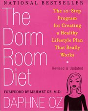 The dorm room diet : the 10-step program for creating a healthy lifestyle plan that really works cover image