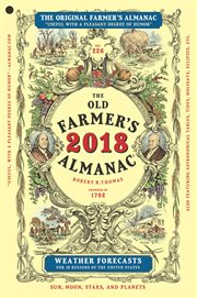 The old farmer's almanac : calculated on a new and improved plan for the year of our Lord 2018 : fitted for Boston and the New England states with special corrections and calculations to answer for all the United States cover image