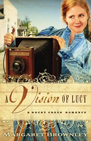A vision of Lucy : a Rocky Creek romance cover image