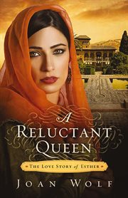 A reluctant queen : the love story of Esther cover image