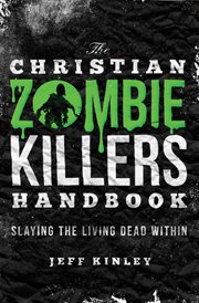 The Christian zombie killers handbook : slaying the living dead within cover image