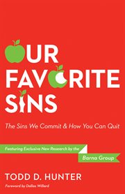 Our favorite sins : the sins we commit & how you can quit cover image