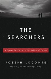 The searchers : a quest for faith in the valley of doubt cover image