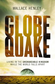 Globequake. Living in the Unshakeable Kingdom While the World Falls Apart cover image