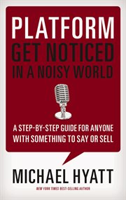 Platform : get noticed in a noisy world cover image