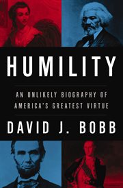 Humility : an unlikely biography of America's greatest virtue cover image