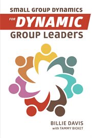 Small group dynamics for dynamic group leaders cover image