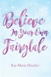 Believe in your own fairytale cover image