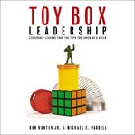Toy box leadership : leadership lessons from the toys you loved as a child cover image