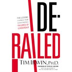 Derailed : five lessons learned from catastrophic failures of leadership cover image