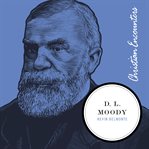 D. L. Moody : a life : innovator, evangelist, world-changer cover image