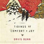 Tidings of Comfort and   Joy : A Classic Christmas Novel of Love, Loss, and Reunion cover image