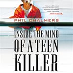 INSIDE THE MIND OF A TEEN KILLER cover image