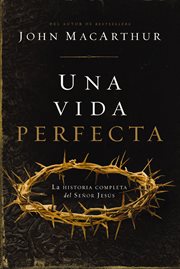 Una vida perfecta. La historia completa del Señor Jesús cover image