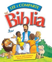Biblia lee y comparte : más de 200 historias bíblicas favoritas cover image