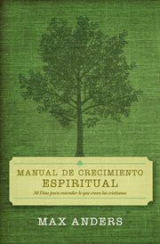 Manual De Crecimiento Espiritual 30 Días Para Entender Lo Que Creen Los Cristianos cover image