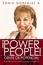 ¡Power people! : gente de potencial : el poder de la comunicación inteligente cover image