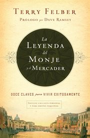 La leyenda del monje y el mercader : doce claves para vivir exitosamente cover image