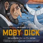 Moby Dick : The Classic Edition Reimagined Just-for-Kids!. Kid Classics cover image