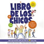 El Libro De Los Chicos : Todo lo que necesitas saber para tener un ¡tú! sano y feliz cover image