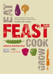 Feast : grow, cook, eat cover image