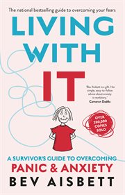 Living with it. A Survivor's Guide To Panic Attacks Revised Edition cover image