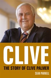 Clive : The story of Clive Palmer cover image