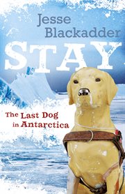 Stay. The Last Dog In Antarctica cover image