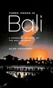 Three weeks in bali. A Personal Account of the Bali Bombing cover image
