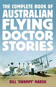 The complete book of Australian Flying Doctor stories cover image