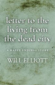 Letter to the living from dead city - a happy endings story cover image