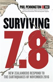 Surviving 7.8 : New Zealanders respond to the earthquakes of November 2016 cover image