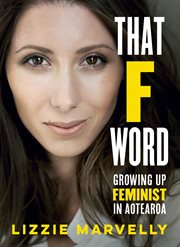 That f word : growing up feminist in Aotearoa cover image