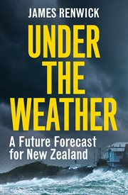 Under the Weather : A Future Forecast for New Zealand cover image